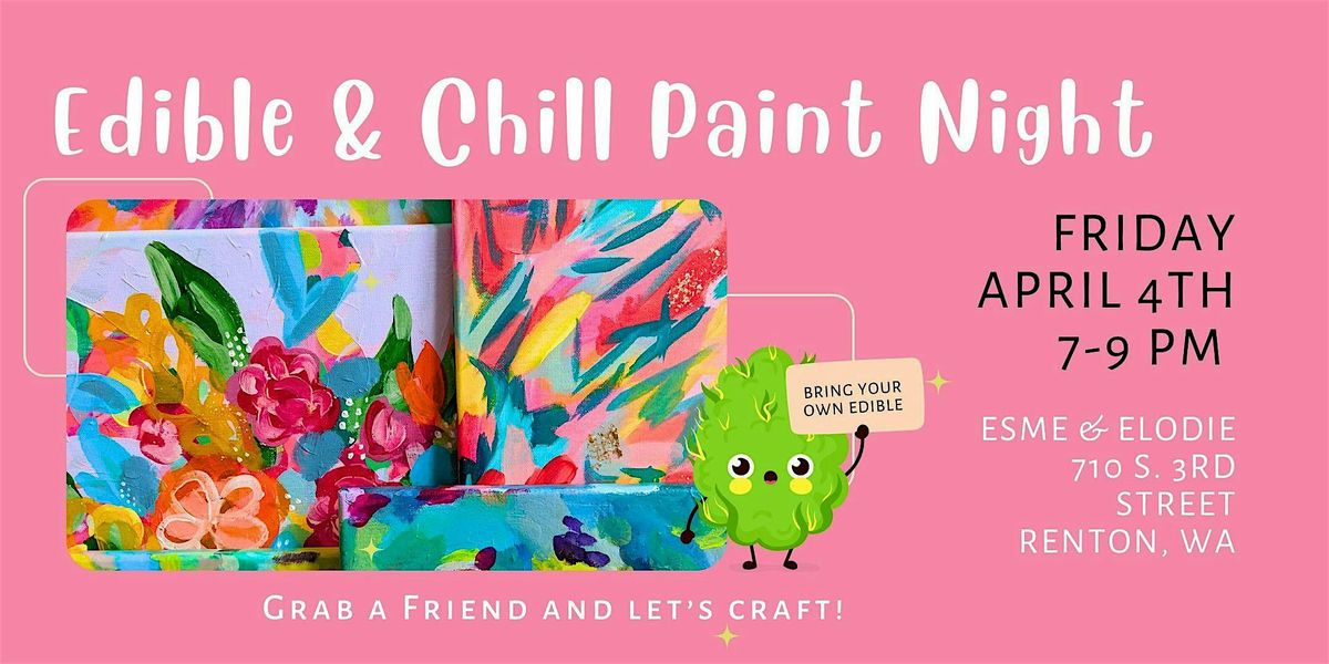 Edible and Chill Paint Night- 420 Friendly Craft Workshop- Renton, WA