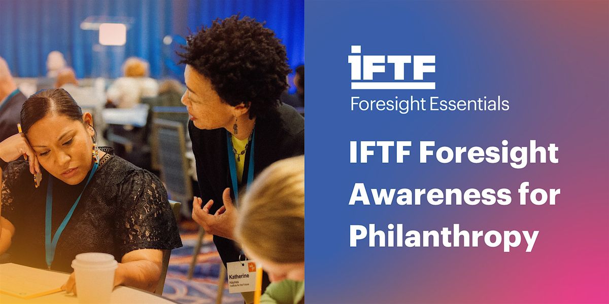 IFTF Foresight Awareness for Philanthropy in 90 minutes