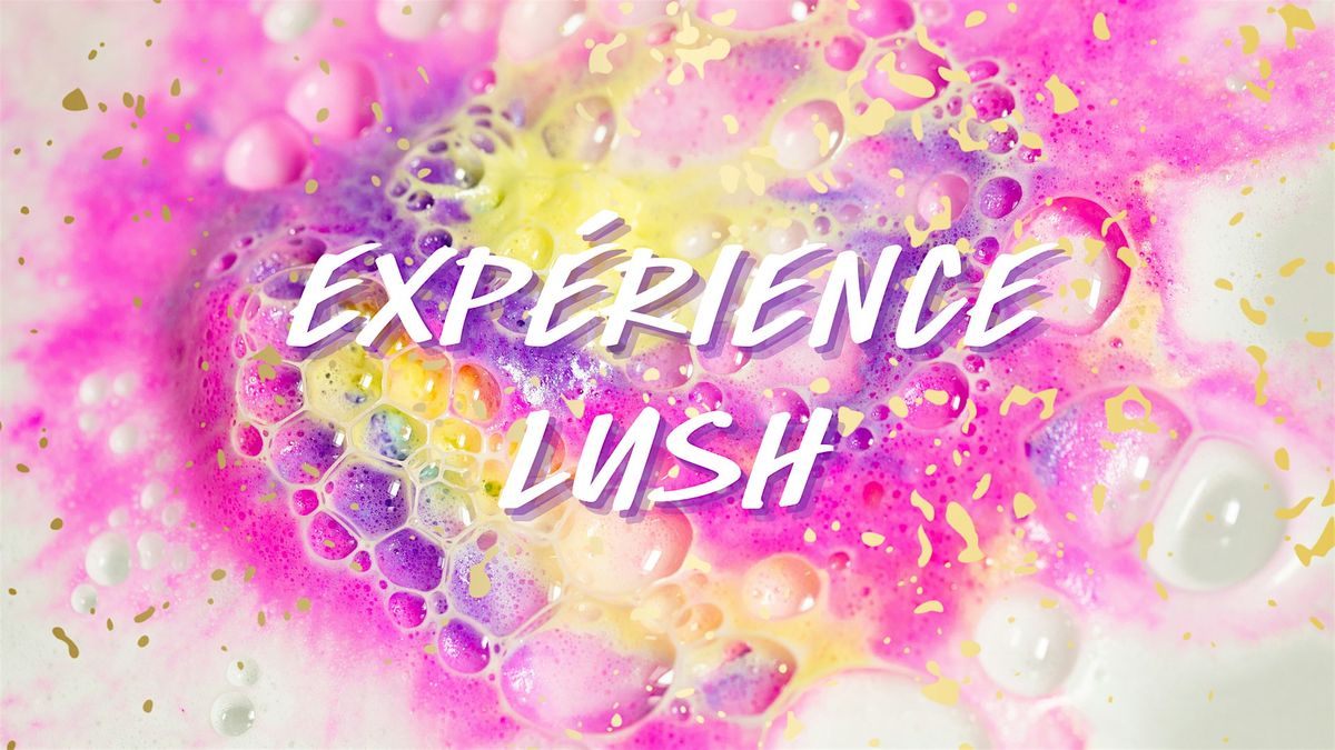 Exp\u00e9rience LUSH