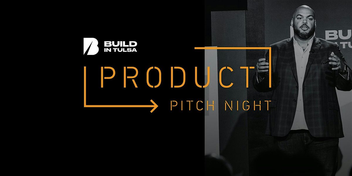 Product Pitch Night powered by Build in Tulsa