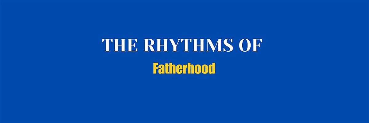 The Rhythms of Fatherhood