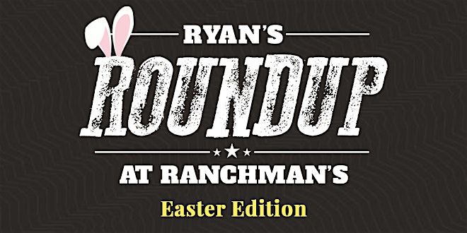 Ryan\u2019s Easter Roundup at Ranchman\u2019s