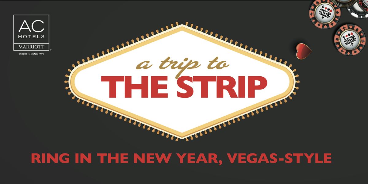 A TRIP TO THE STRIP: RING IN THE NEW YEAR VEGAS-STYLE AT AC WACO DOWNTOWN