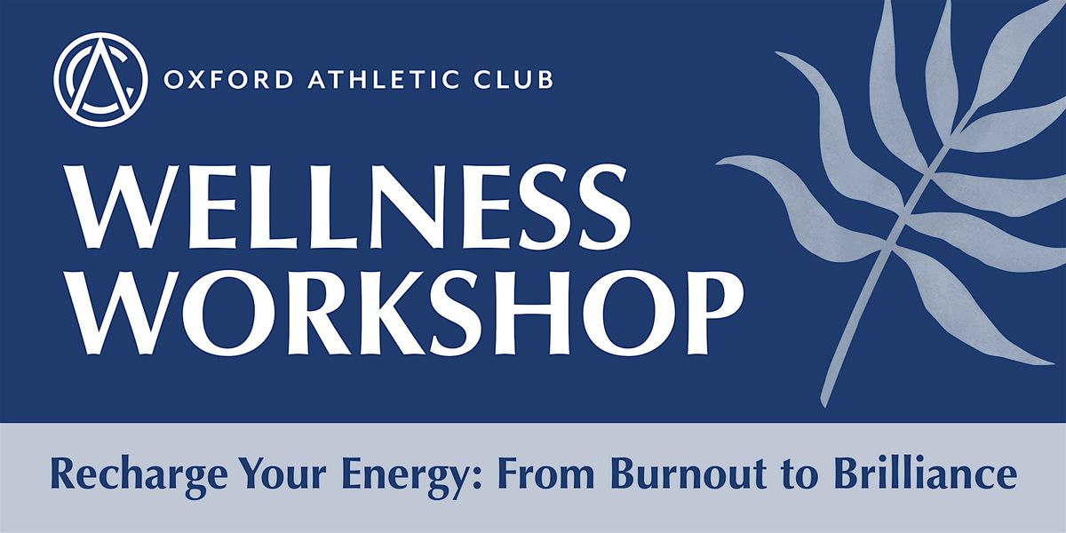 Wellness Workshop: Recharge Your Energy, From Burnout to Brillance