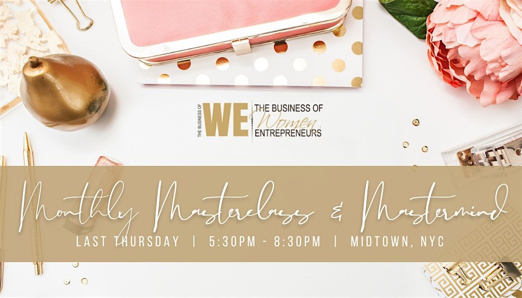 The Business of WE Monthly Masterclass & Mastermind NYC