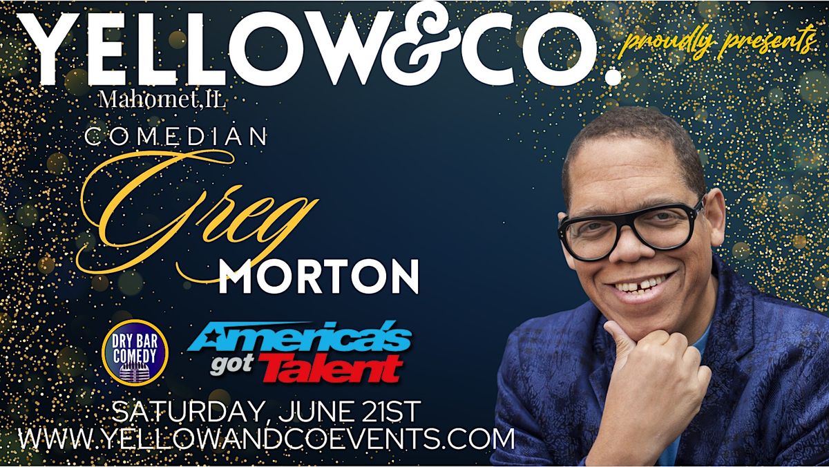 Yellow and Co. presents Comedian Greg Morton