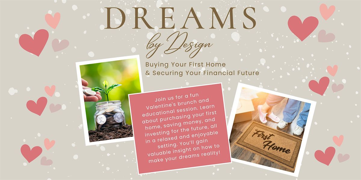 Dreams by Design: Buying Your First Home & Securing Your Financial Future