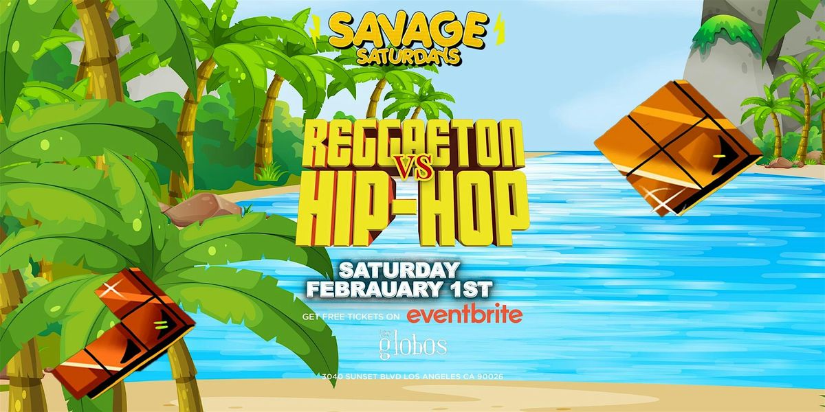 SAVAGE SATURDAYS  HIPHOP VS REGGAETON SATURDAY FEBRUARY 1ST