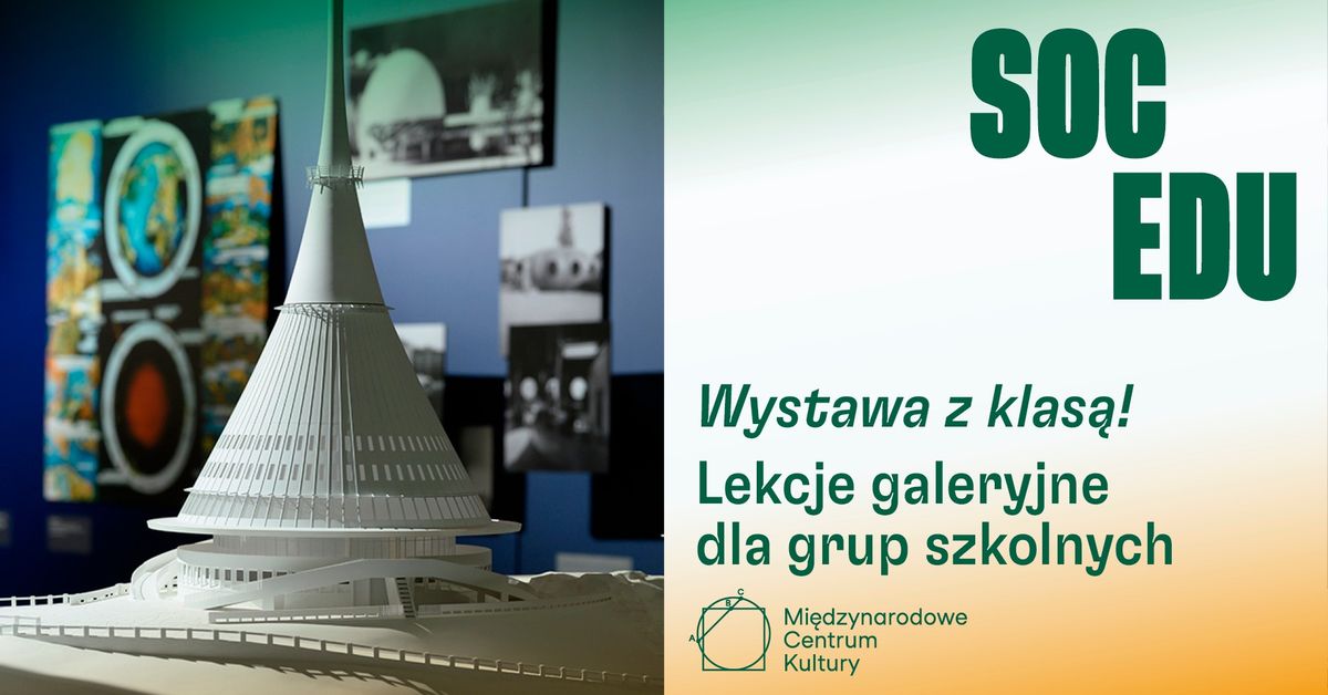 Lekcje galeryjne dla grup szkolnych na wystawie ,,Socmodernizm" | oferta MCK