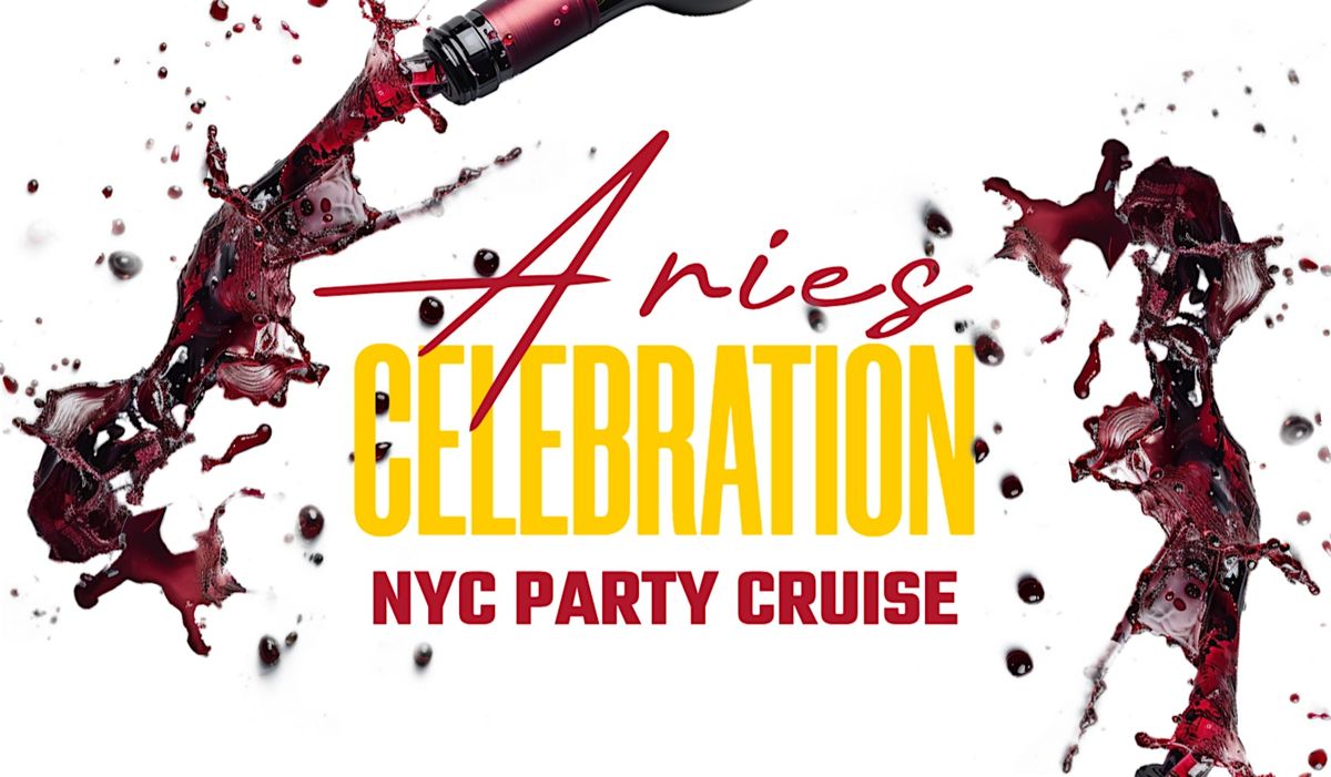 THE ARIES CELEBRATION NYC YACHT PARTY CRUISE 2025