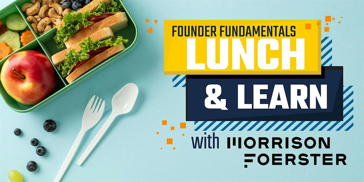 Founder Fundamentals: Lunch & Learn with Morrison Foerster- Jim Krenn