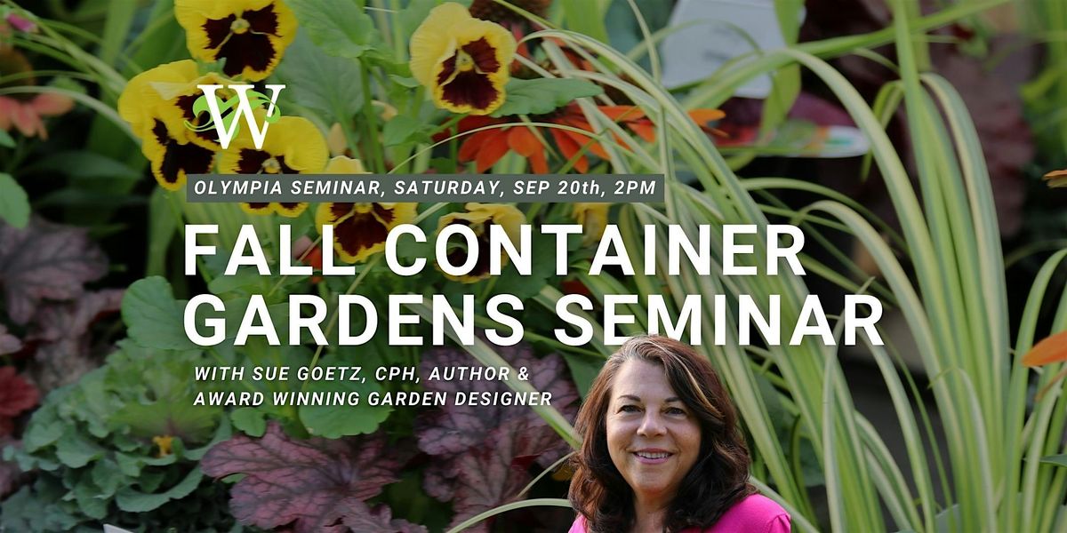 Fall Container Gardens Seminar with Sue Goetz - Olympia Watson's