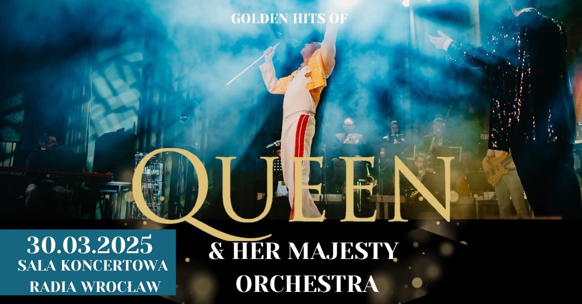 Golden Hits Of Queen & Her Majesty Orchestra we Wroc\u0142awiu! 