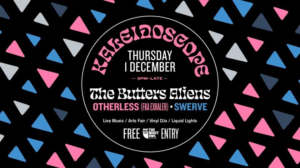Kaleidoscope - The Butters Aliens \/ Otherless \/ Swerve