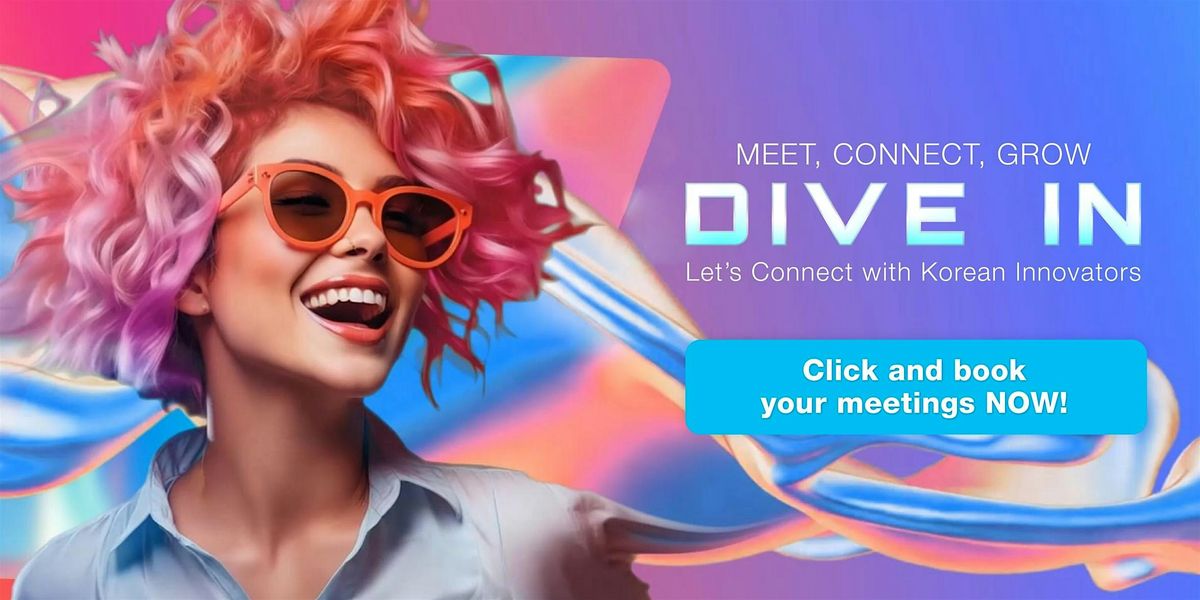 Meet, Connect, Grow: Dive In. Meet Korean Startups for K-Pavilion @CES 2025