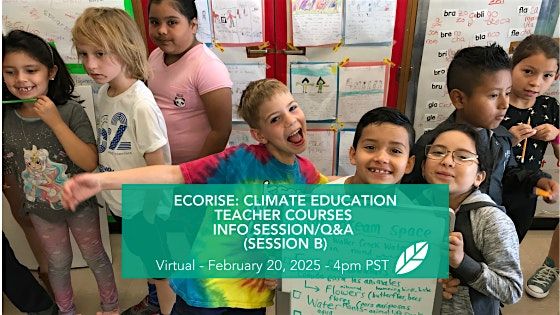 EcoRise: Climate Education Teacher Courses Info Session\/Q&A (Session B)