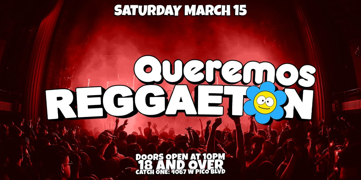 QUEREMOS REGGAETON PARTY @ CATCH ONE LOS ANGELES 18+