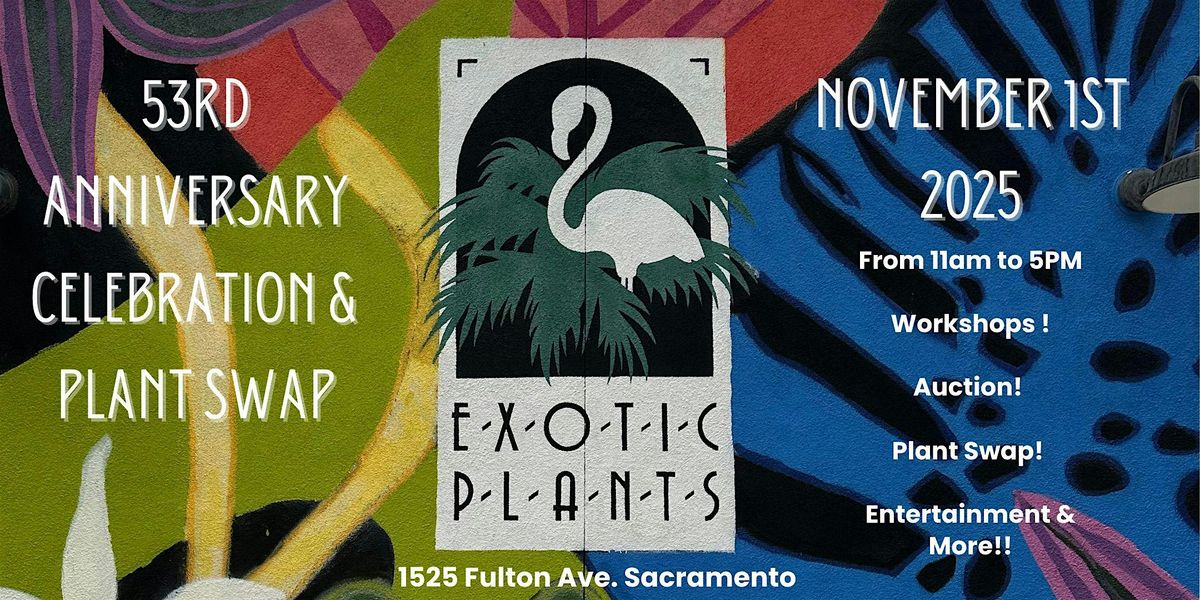 Exotic Plants 53rd Anniversary  & Plant Swap