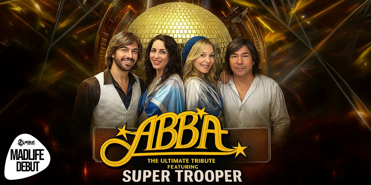 Super Trooper - ABBA Tribute | MADLIFE DEBUT! EARLY MATINEE PRICING!