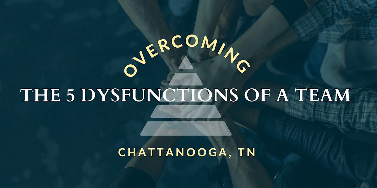 Overcoming the 5 Dysfunctions of a Team Workshop