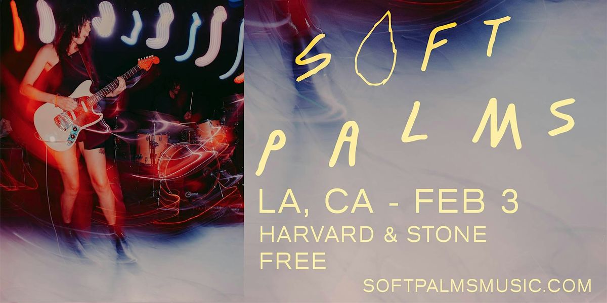 SOFT PALMS @ Harvard & Stone - Feb. 3 - FREE!