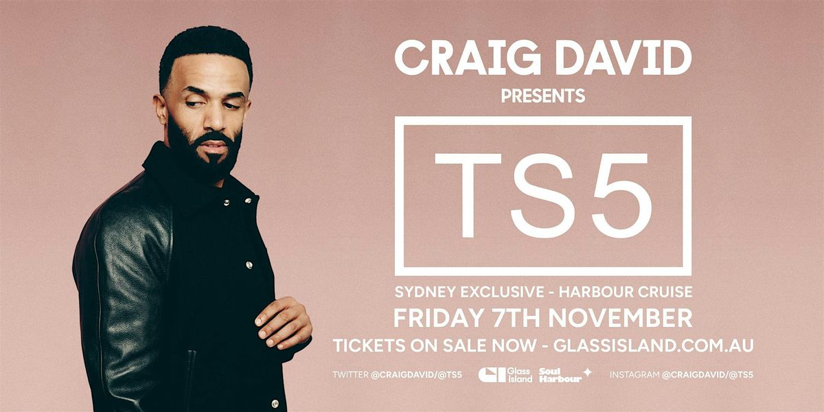 Glass Island - CRAIG DAVID presents TS5 -  Fri 07 Nov 2025