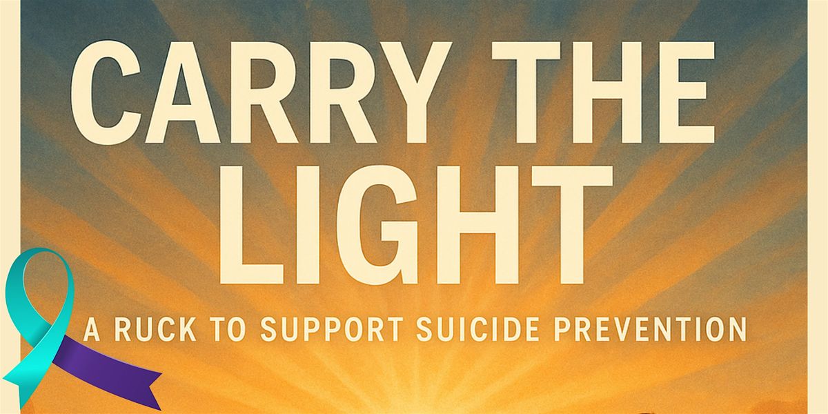 Carry the Light:  A Ruck Supporting Suicide Prevention