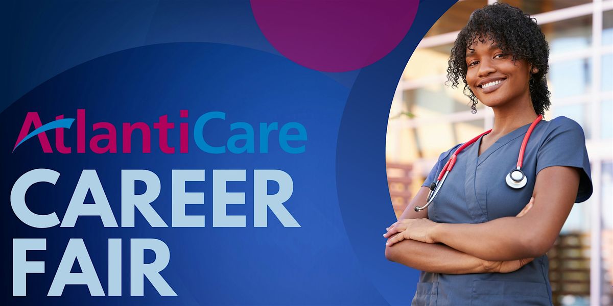 AtlantiCare Emergency Department  & ICU Career Fair