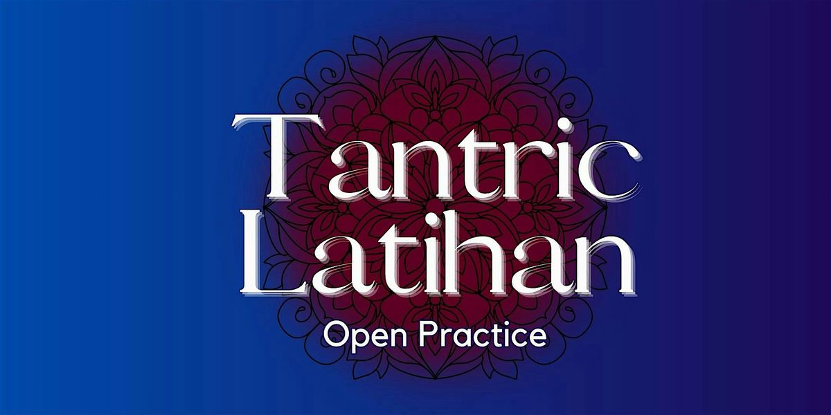 Tantric Latihan: Open Practice