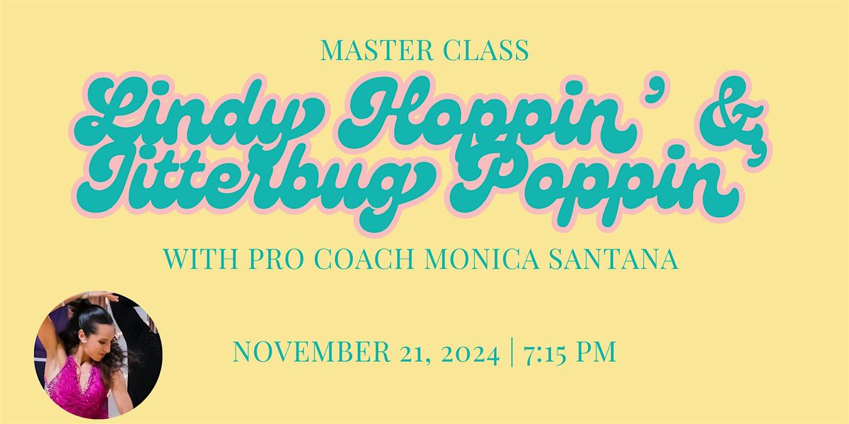 Lindy Hoppin' & Jitterbug Poppin' Master Class by Pro Coach Monica Santana