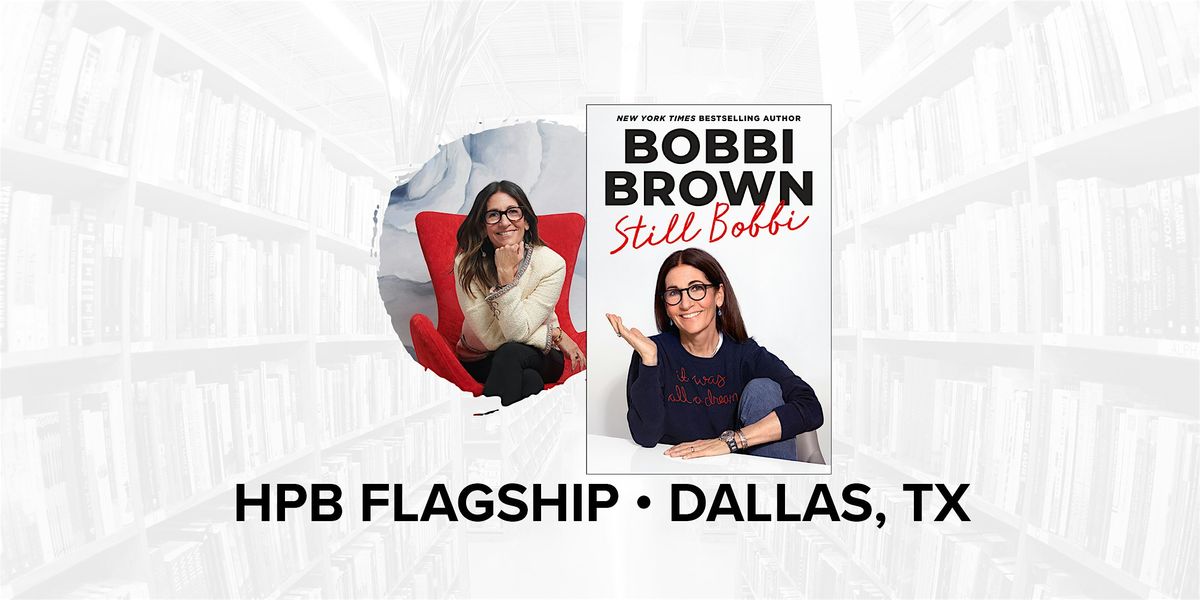 Author Talk  with Renowned Makeup Artist and Bestselling Author Bobbi Brown