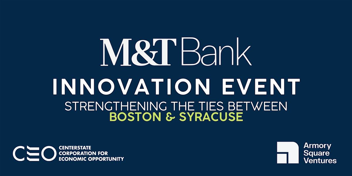 M&T Innovation Event; Strengthening the Ties between Boston & Syracuse