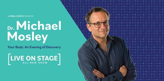Dr Michel Mosley - Your Body: An Evening of Discovery