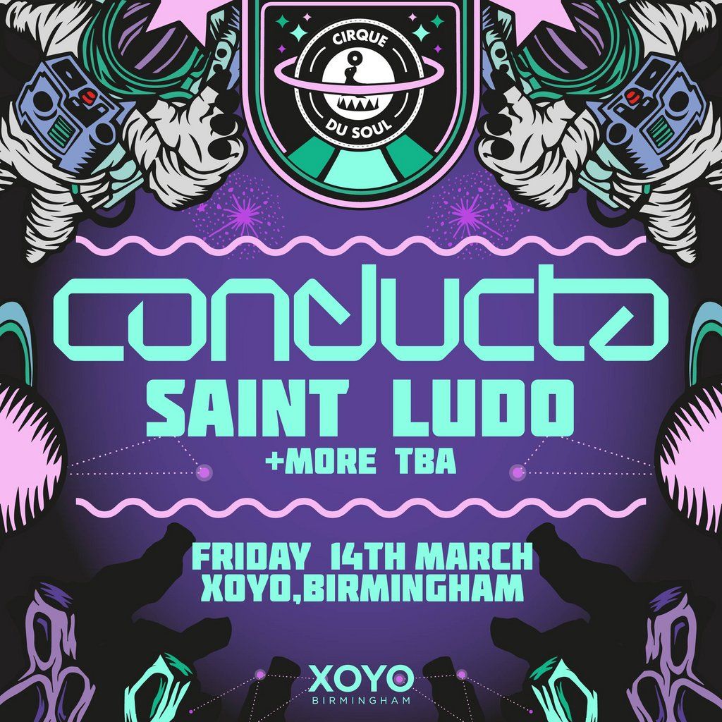 Cirque Du Soul:Birmingham \/\/ Outta Space \/\/ Conducta, Saint Ludo