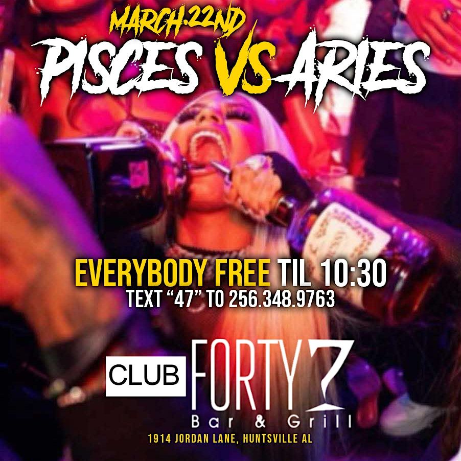 FREE TICKETS to PICSES vs ARIES BASH | MAR 22ND | CLUB 47