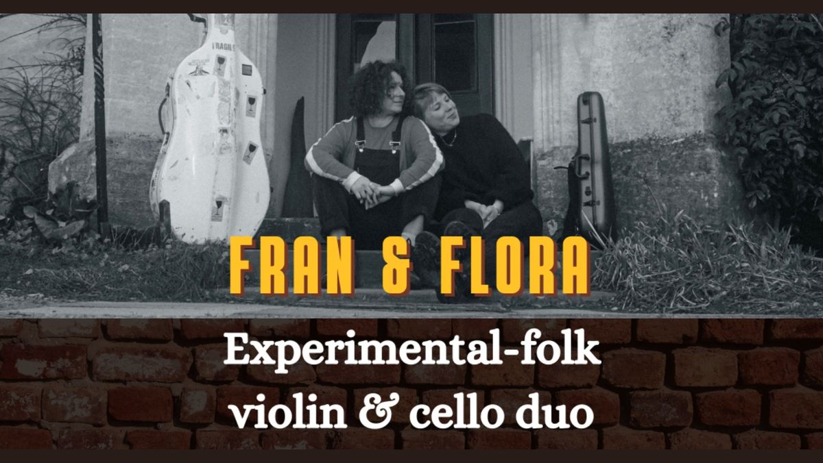 Fran & Flora - Experimental-folk violin & cello duo 