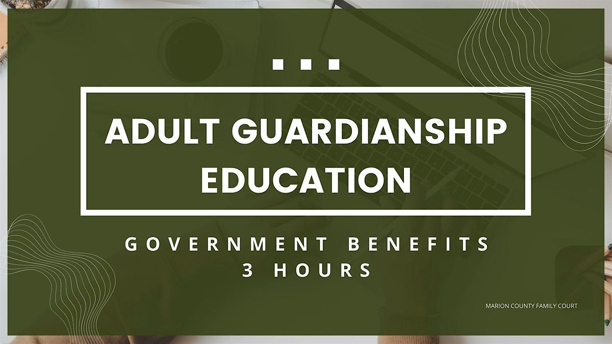 Adult Guardianship Education - Government Benefits (3 Hours)