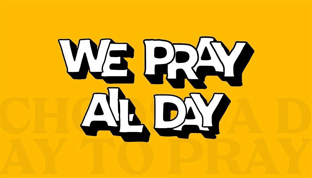 We Pray All Day: United Gathering