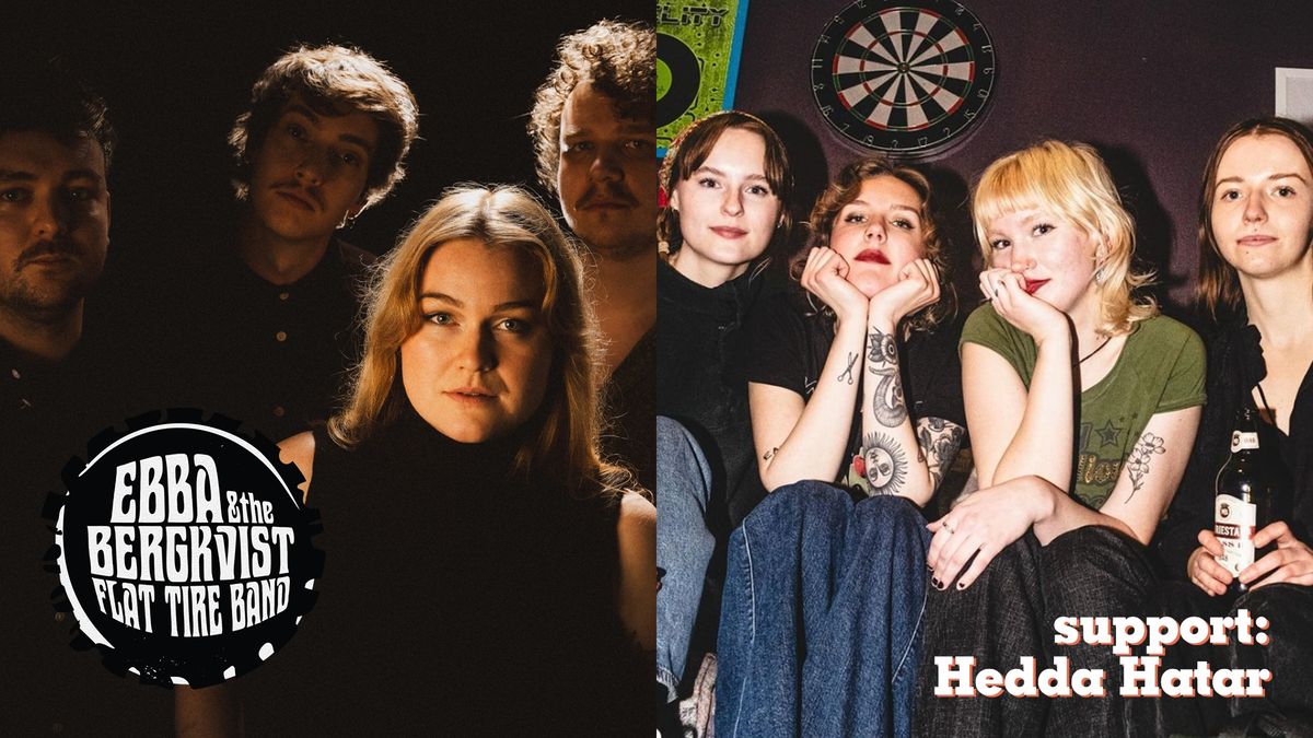 Ebba Bergkvist & The Flat Tire Band + Hedda Hatar