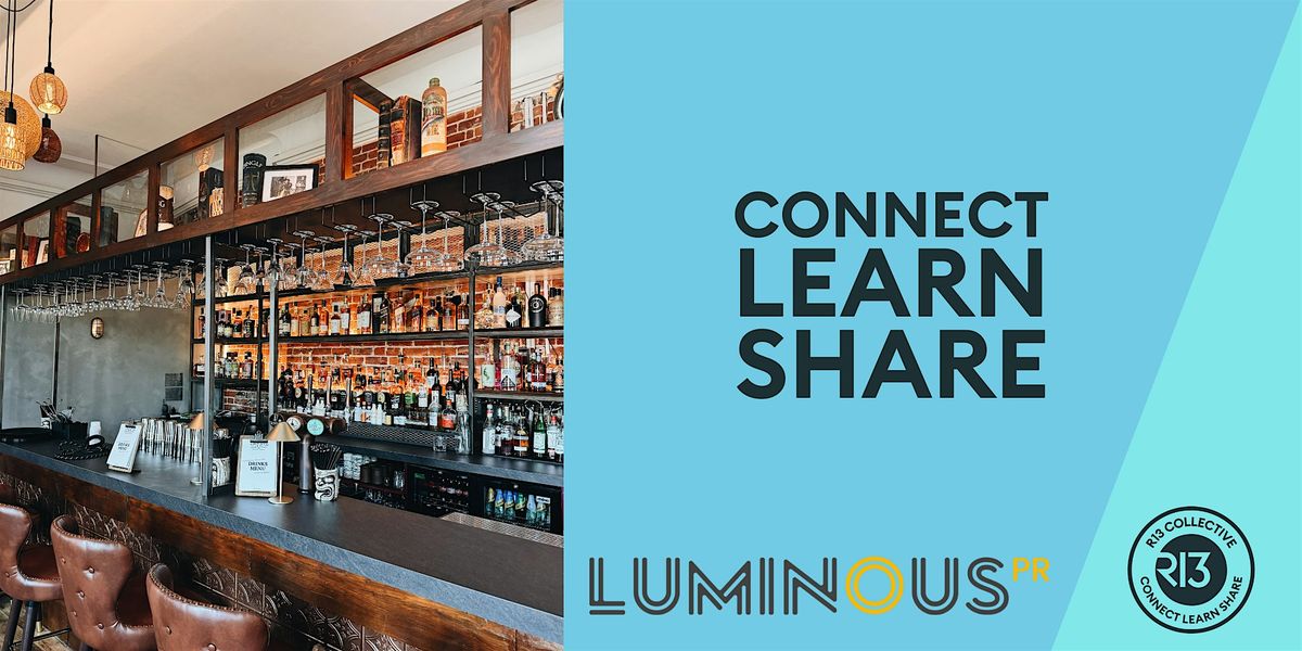 R13 Collective: Connect, Learn & Share. PR Essentials with Luminous PR