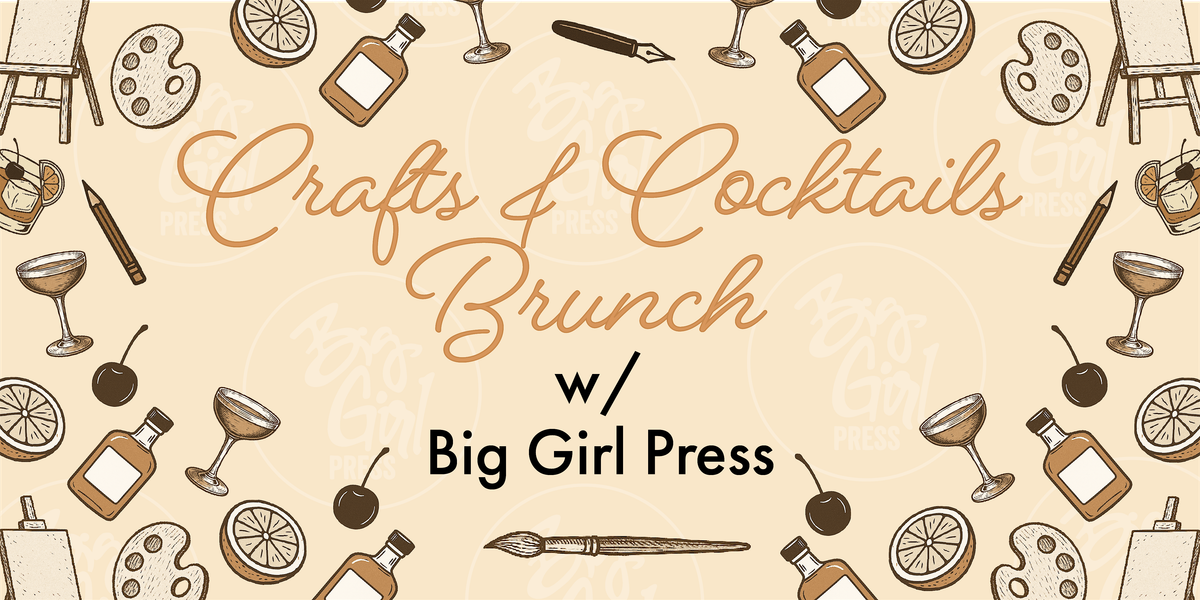 Crafts & Cocktails w\/ Big Girl Press