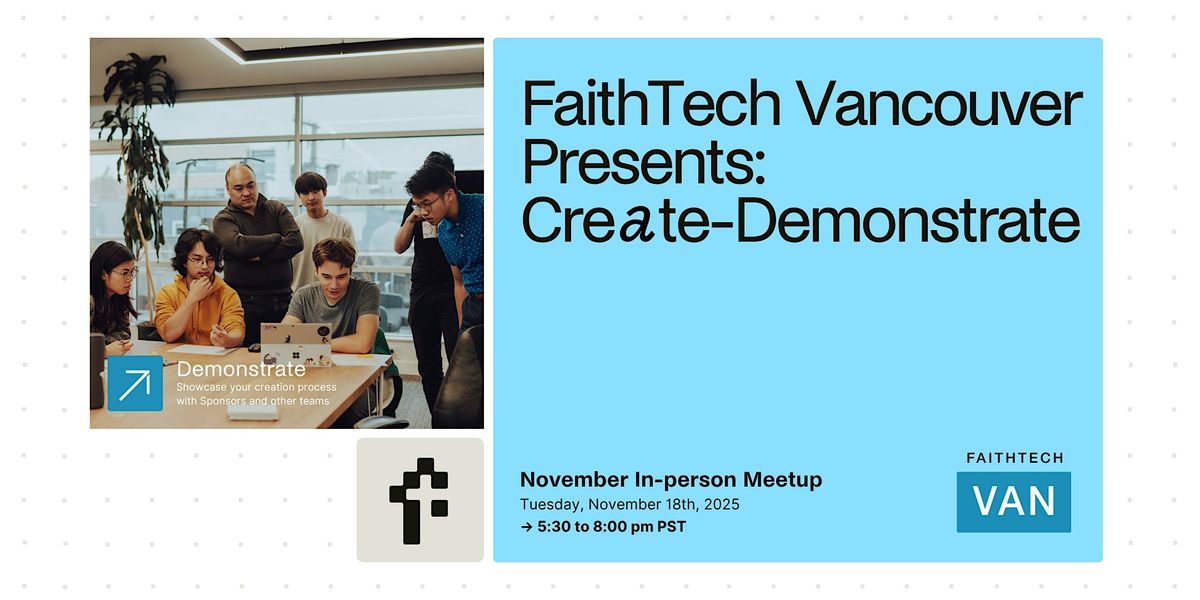 FaithTech Vancouver Presents: Create - Demonstrate