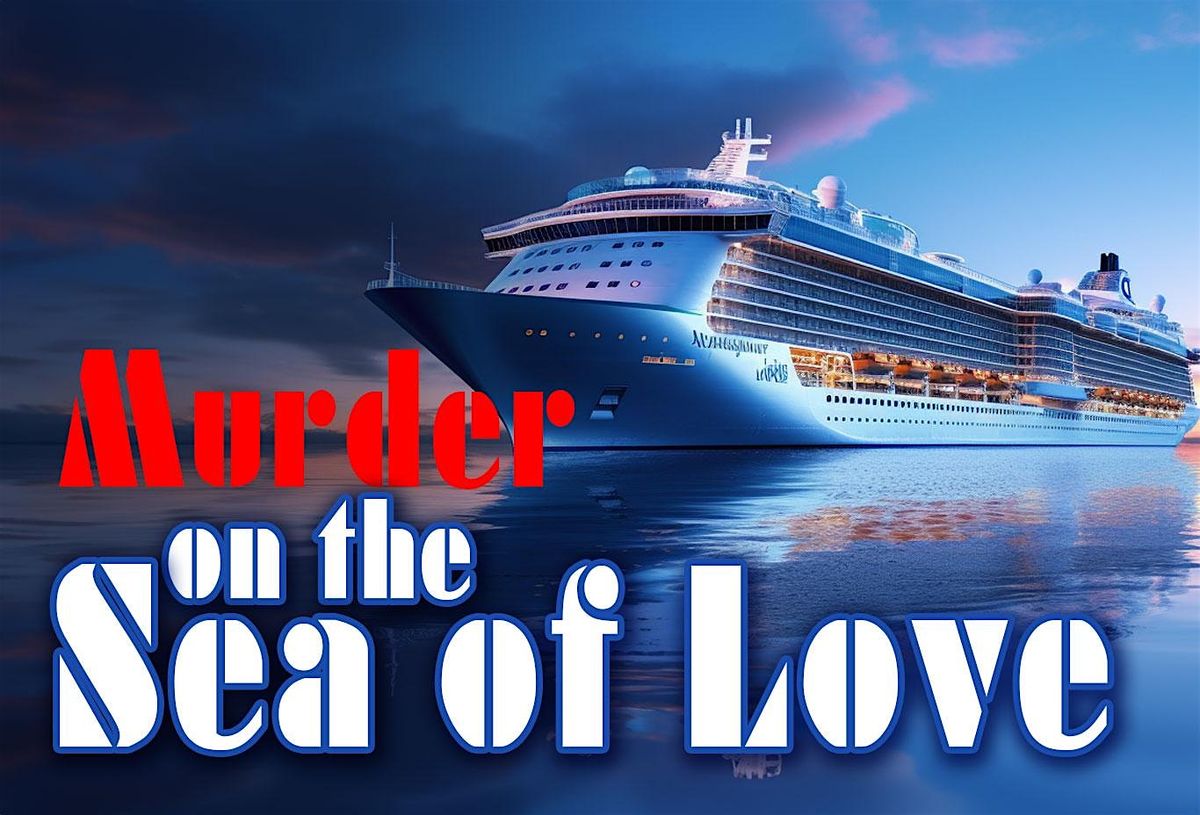 M**der Mystery Dinner Theater: M**der on the Sea of Love