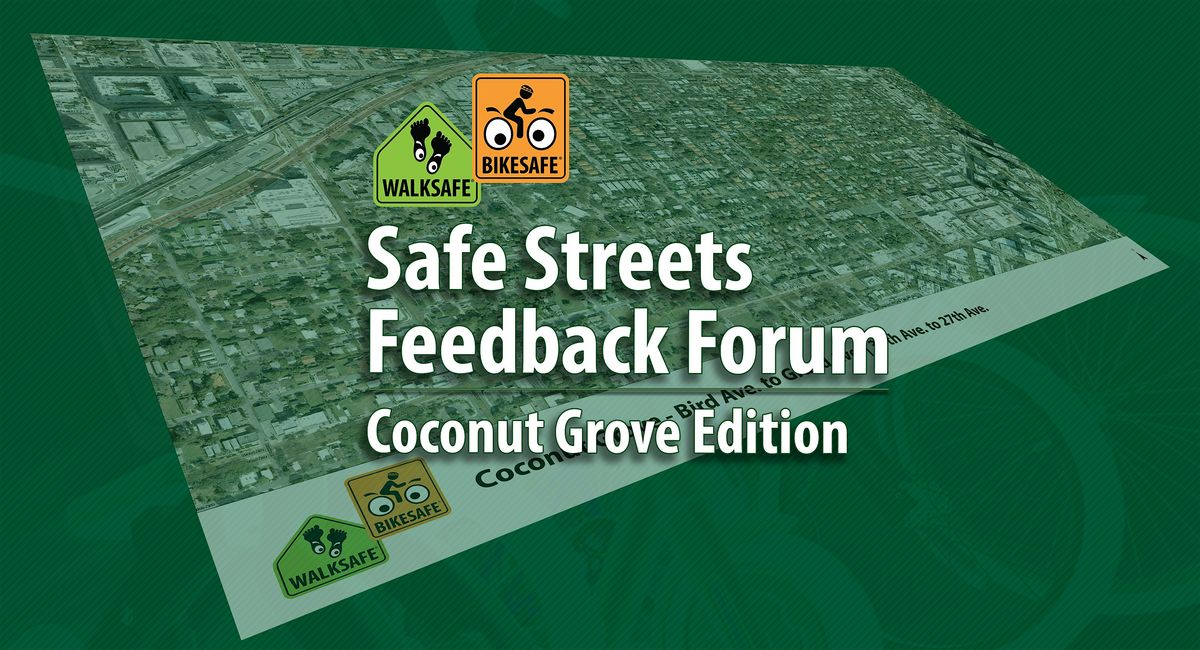 Safe Streets Feedback Forum: Coconut Grove