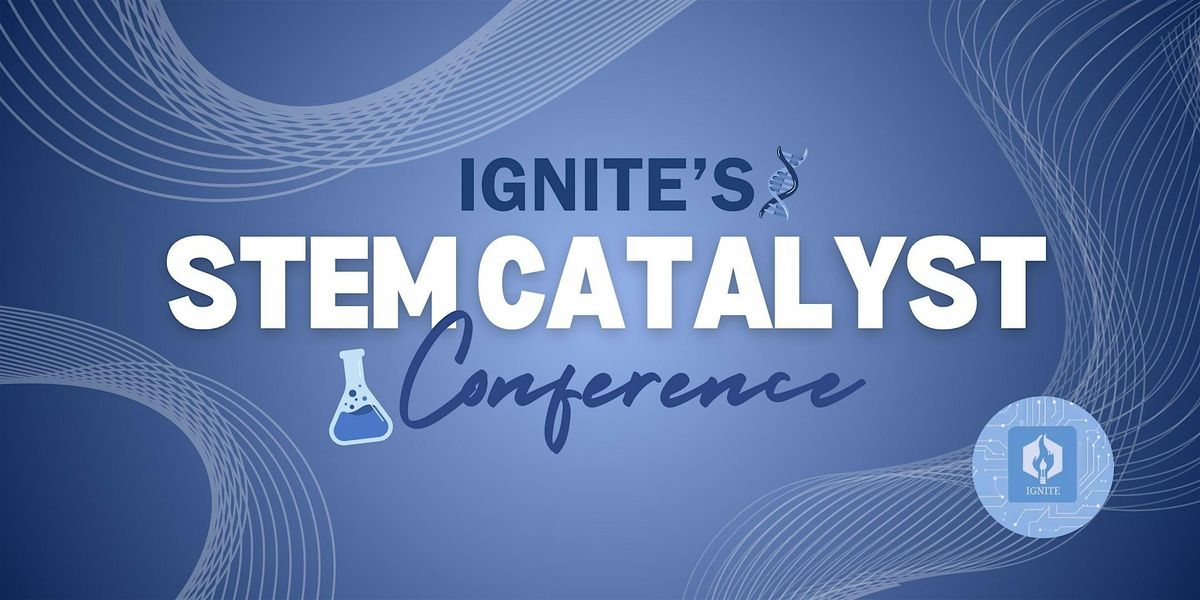 IGNITE'S STEM Catalyst Conference