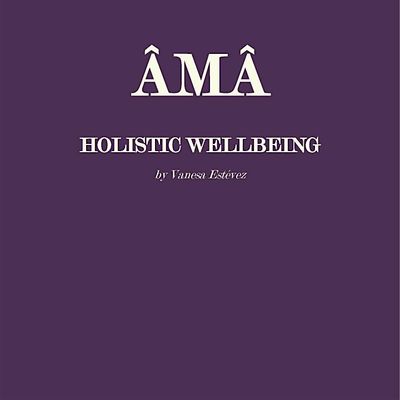 \u00c2M\u00c2 Holistic Wellbeing by Vanesa Est\u00e9vez