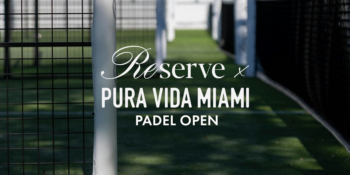 Pura Vida Miami x Reserve PADEL OPEN