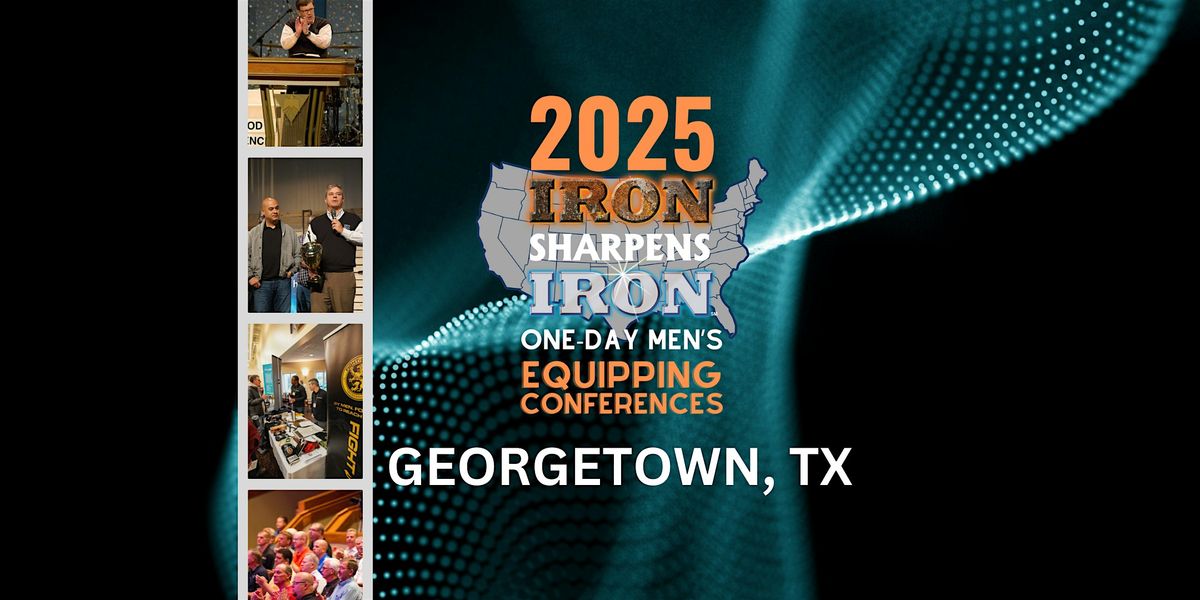 Georgetown, TX Iron Sharpens Iron Conference