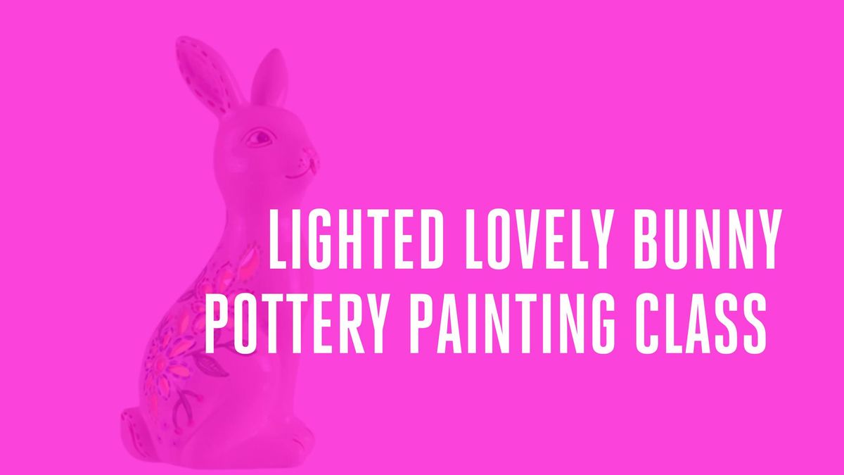 Lighted Lovely Bunny Pottery Painting Class: Dubuque 