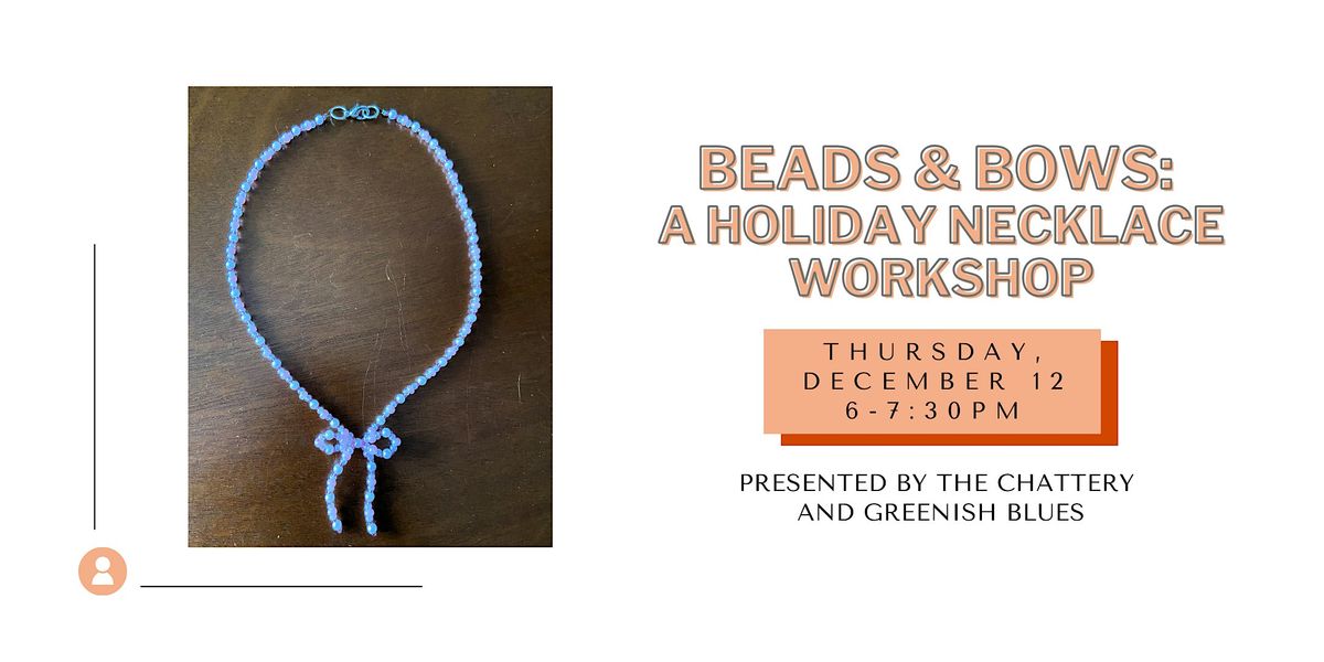 Beads & Bows: A Holiday Necklace Workshop